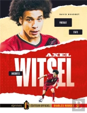 Axel Witsel - Portrait, Anecdotes, Stats