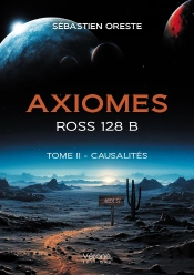 Axiomes - Ross 128 B Tome 2 : Causalités