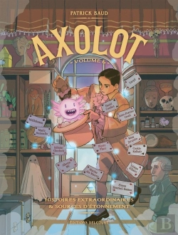 Bertrand.pt - Axolot ; Histoires Extraordinaires & Sources D'Étonnement Tome 6