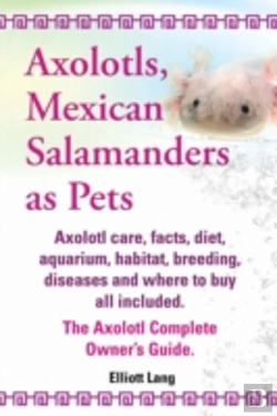 Bertrand.pt - Axolotls, Mexican Salamanders As Pets. Axolotls Care, Facts, Diet, Aquarium, Habitat, Breeding, Diseases And Where To Buy All Included. The Axolotl Co