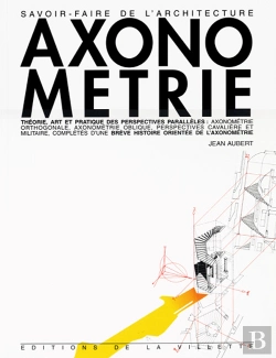 Bertrand.pt - Axonométrie Théorie Art Et Pratique