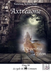 Axtréaone, Tome Iv, L'Osporotea D'Ystem