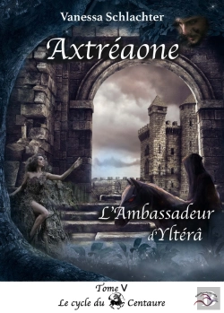 Bertrand.pt - Axtréaone, Tome V, L'Ambassadeur D'Yltérâ