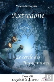 Axtréaone, Tome Viii, Le Cercle Des Illusionnistes