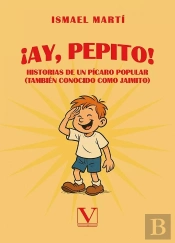 Ay Pepito Historias De Un Picaro Popular Tambien Conocido