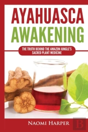 Ayahuasca Awakening: The Truth Behind Th