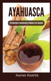 Ayahuasca: Exploration Of Consciousness
