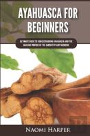 Ayahuasca For Beginners
