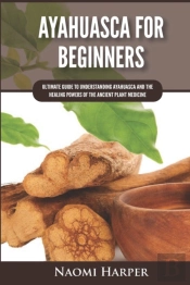 Ayahuasca For Beginners