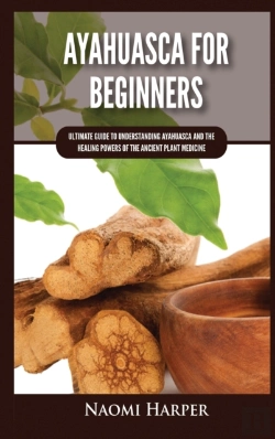 Bertrand.pt - Ayahuasca For Beginners: Ultimate Guide