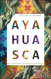 Ayahuasca - Neo Chamanisme - Neo Hayahuasca - Neo Sapiens