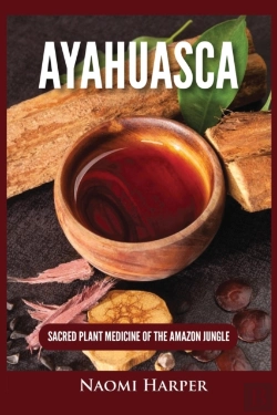 Bertrand.pt - Ayahuasca: Sacred Plant Medicine Of The