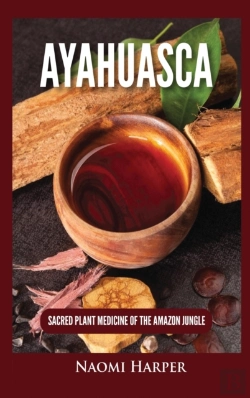 Bertrand.pt - Ayahuasca: Sacred Plant Medicine Of The