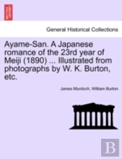 Ayame-San. A Japanese Romance Of The 23r