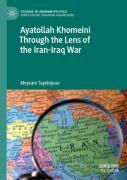 Ayatollah Khomeini Through The Lens Of The Iran-Iraq War