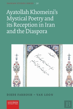 Bertrand.pt - Ayatollah Khomeiniâ€™S Mystical Poetry And Its Reception In Iran And The Diaspora