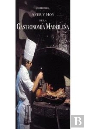 Ayer Y Hoy De La Gastronomía Madrileña