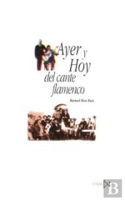 Ayer Y Hoy Del Cante Flamenco