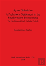 Ayios Dhimitrios A Prehistoric Settlement In The Southwestern Peloponnese