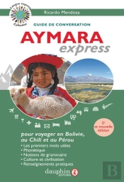 Aymara Express : Pour Voyager En Bolivie, Au Pérou Et Au Chili (2e Édition)