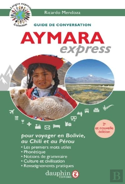 Bertrand.pt - Aymara Express : Pour Voyager En Bolivie, Au Pérou Et Au Chili (2e Édition)