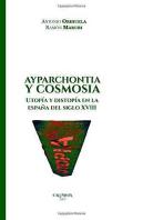 Ayparchontia Y Cosmosia. Utopía Y Distopía En La España Del Siglo Xviii