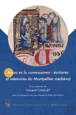 Bertrand.pt - Aysso Es Lo Comessamen : Écritures Et Mémoires Du Montpellier Médiéval