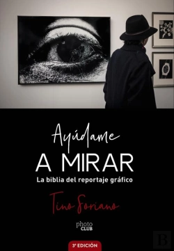 Bertrand.pt - Ayúdame A Mirar. La Biblia Del Reportaje Gráfico