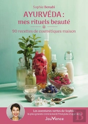Ayurveda : Mes Rituels Beauté - 90 Recettes De Cosmétiques Maison