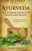 Ayurveda - The Eternal Source Of Youth And Beauty