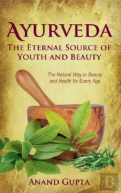 Ayurveda - The Eternal Source Of Youth And Beauty
