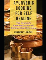 Ayurvedic Cooking For Self Healing