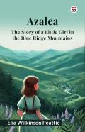Azaleathe Story Of A Little Girl In The Blue Ridge Mountains (Edition1)