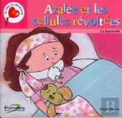 Azalée Et Les Cellules Révoltées ; La Leucémie