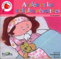 Bertrand.pt - Azalée Et Les Cellules Révoltées ; La Leucémie