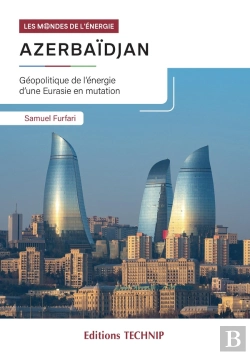 Bertrand.pt - Azerbaïdjan : Géopolitique De L'Énergie D'Une Eurasie En Mutation