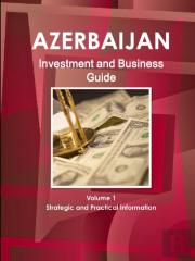 Azerbaijan Investment And Business Guide Volume 1 Strategic And Practical Information