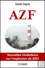 Azf ; Nouvelles Révélations Sur L'Explosion De 2001