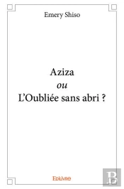 Aziza Ou L'Oubliee Sans Abri ?