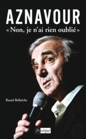Aznavour ; 'Non, Je N'Ai Rien Oublié'
