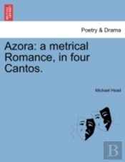 Azora: A Metrical Romance, In Four Cantos.