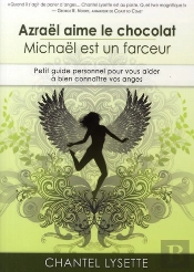 Azraël Aime Le Chocolat ; Michel Est Un Farceur ; Petit Guide Personnel Pour Vous Aider À Bien Connaître Vos Anges