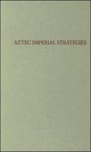 Aztec Imperial Strategies
