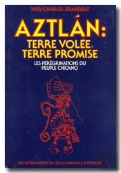 Aztlan : Terre Volée, Terre Promise ; Les Pérégrinations Du Peuple Chicano