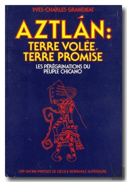 Bertrand.pt - Aztlan : Terre Volée, Terre Promise ; Les Pérégrinations Du Peuple Chicano