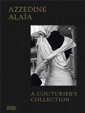 Azzedine Alaia: A Couturier'S Collection