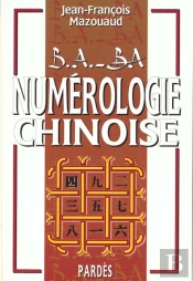 B A-Ba De La Numerologie Chinoise