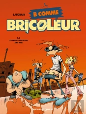 B Comme Bricoleur T.3 ; Les Experts Bricoleurs Amis-Amis