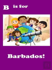 B Is For Barbados!
