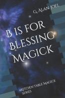 B Is For Blessing Magick